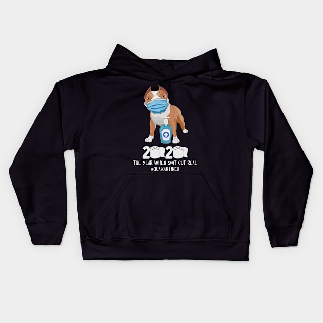 Pitbull 2020 The Year When Shit Got Real Quarantined Funny Kids Hoodie by DAN LE